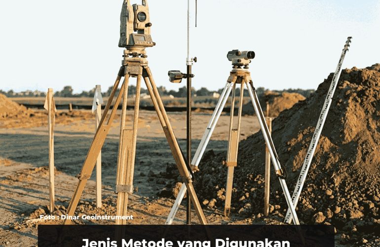 Jenis Metode yang Digunakan dalam Survey Topografi