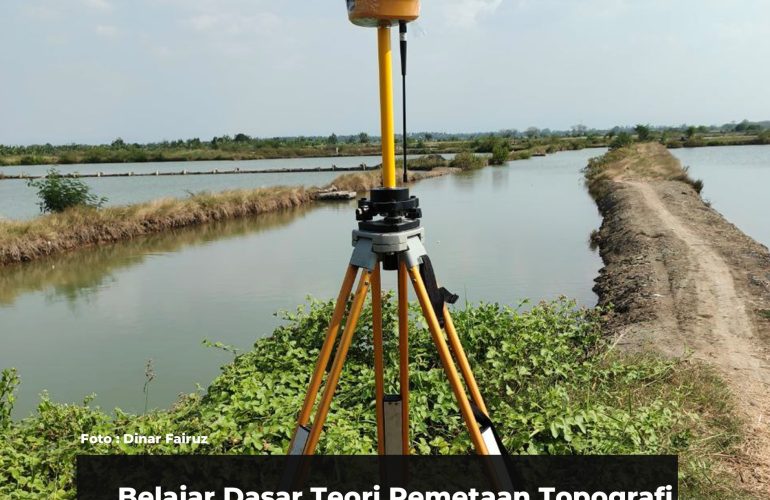 Belajar Dasar Teori Pemetaan Topografi Dari Dasar